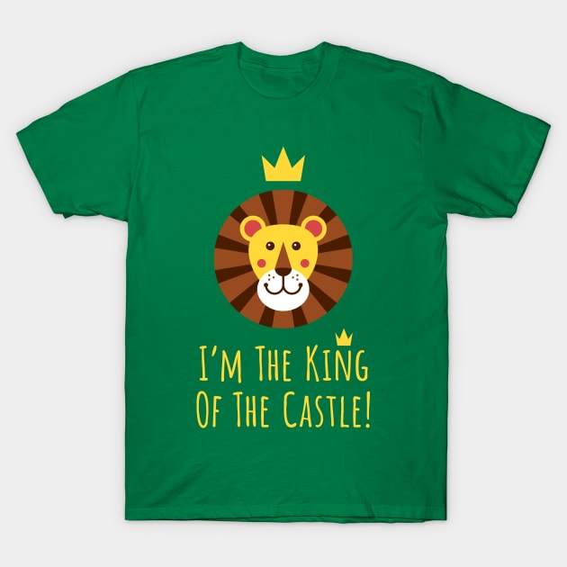 I'm The King Of The Castle! T-Shirt by IlPizza